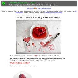I Make Projects - How To Make a Bloody Valentine Heart