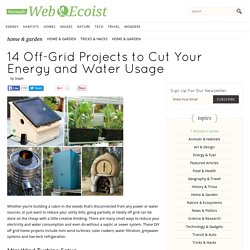 14 Off-Grid Projects to Cut Your Energy and Water Usage