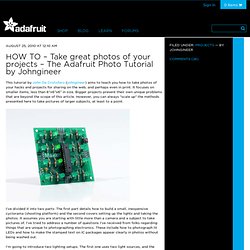 HOW TO – Take great photos of your projects – The Adafruit Photo Tutorial by Johngineer