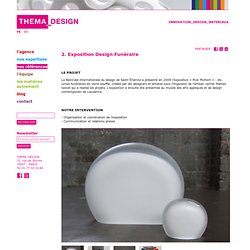 Projet Thema-Design 2. Exposition Design Funéraire