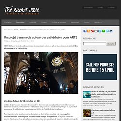Un projet transmedia autour des cathédrales pour ARTE