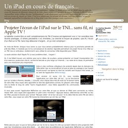 Projeter l'écran de l'iPad sur le TNI... sans fil, ni Apple TV ! - Un iPad en cours de français...