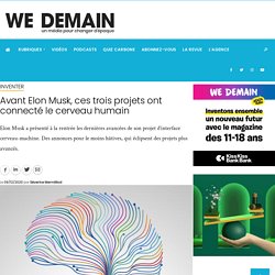 Avant Elon Musk, ces trois projets ont connecté le cerveau humain - WE DEMAIN