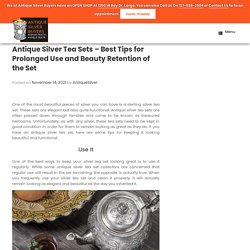 Best Tips For Prolonged Use And Beauty Retention Of Antique Silver Tea Sets
