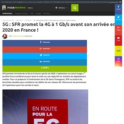 5G : SFR promet la 4G à 1 Gb/s avant son arrivée en 2020 en France !