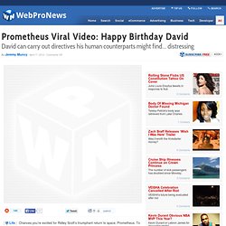 Prometheus Viral Video: Happy Birthday David