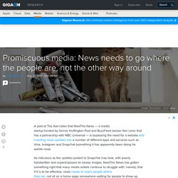 Promiscuous media: News needs to go where the people are, not the other way around
