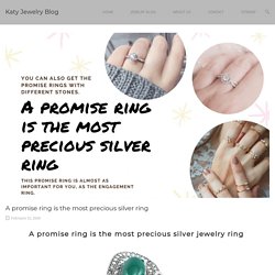 A promise ring is the most precious silver ring - Katy Jewelry Blog