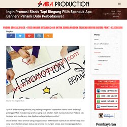 Ingin Promosi Bisnis Tapi Bingung Pilih Spanduk Apa Banner? Pahami Dulu Perbedaanya! - Aira Production