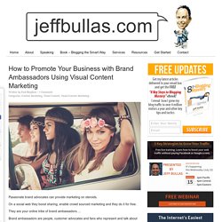 How to Promote with Brand Ambassadors Using Visual Content Marketing
