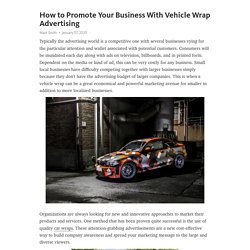 How to Promote Your Business With Vehicle Wrap Advertising 