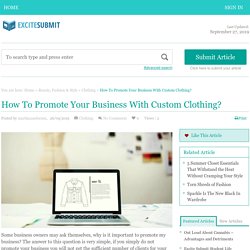 How To Promote Your Business With Custom Clothing? - Excite Submit