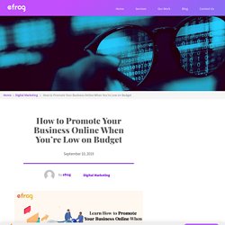 How to Promote Your Business Online When You’re Low on Budget – Efrog