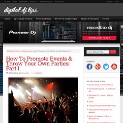 How To Promote Events & Throw Your Own Parties: Part 1