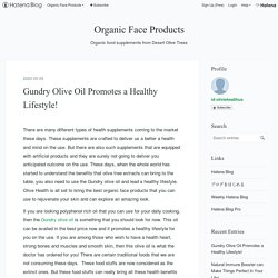 Gundry Olive Oil Promotes a Healthy Lifestyle! - Organic Face Products