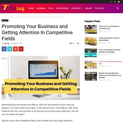 Promoting Your Business and Getting Attention In Competitive Fields