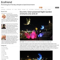 Eco Arts: Solar-powered Night Garden Enchants One And All - Ecofriend