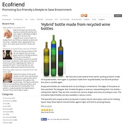 'Hybrid' bottle made from recycled wine bottles