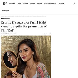 Krystle D'souza aka Tarini Bisht came to capital for promotion of FITTRAT - Expresso Magazine