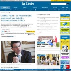 Manuel Valls : « La France entend promouvoir une initiative internationale sur la GPA »