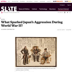 What prompted Japan's aggression before and during World War II?