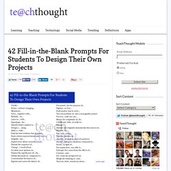42 Fill-in-the-Blank Prompts For Students To Design Their Own Projects