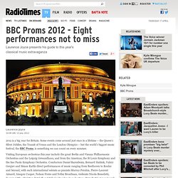 BBC Proms 2012 - Eight performances not to miss
