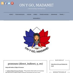 pronouns (direct, indirect, y, en) - ON Y GO, MADAME!