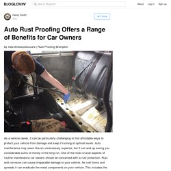 Auto Rust Proofing Offers a Range of Benefits for Car Owners