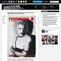 Propaganda: The aesthetics of evil and why GOTH was a thing that had to happen