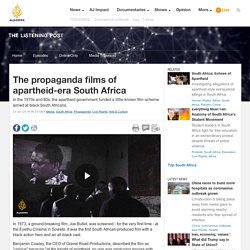 The propaganda films of apartheid-era South Africa