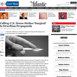 Calling U.S. Drone Strikes 'Surgical' Is Orwellian Propaganda - Conor Friedersdorf