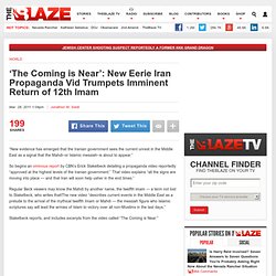 ‘The Coming is Near’: New Eerie Iran Propaganda Vid Trumpets Imminent Return of 12th Imam