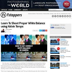 Learn To Shoot Proper White Balance using Kelvin Temps