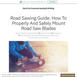 Road Sawing Guide: How To Properly And Safely Mount Road Saw Blades – Hard Cut Concrete Sawing & Drilling