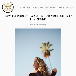 How to Properly Care for Your Skin in the Desert — Sanos Skincare