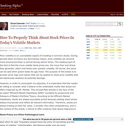 How To Properly Think About Stock Prices In Today's Volatile Markets