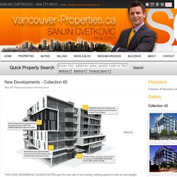 Vancouver Yaletown REALTOR® and real estate advisor Sanjin Cvetkovic, Yaletown Realtor : Vancouver Yaletown Real Estate Properties and Services : New Developments - Collection 45