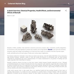 A Quick Overview; Chemical Properties, Health Effects, and Environmental Effects of Bismuth