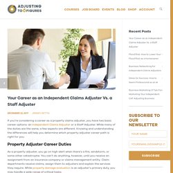 Property Adjuster Career: Independent Claims Adjuster Vs. Staff Adjuster