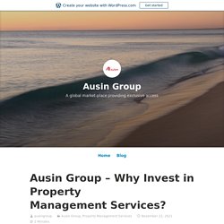 Ausin Group – Why Invest in Property Management Services? – Ausin Group