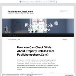 How You Can Check Vitals About Property Details From Publichomecheck.Com?