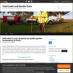 Add value to your property by quality garden landscaping in Perth - Total Lawn and Garden Care