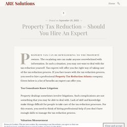 Property Tax Reduction – Should You Hire An Expert