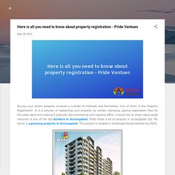 Here is all you need to know about property registration - Pride Ventues