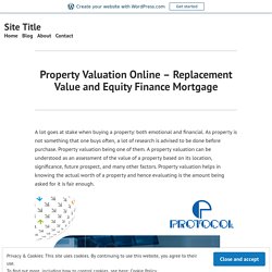 Property Valuation Online – Replacement Value and Equity Finance Mortgage – Site Title