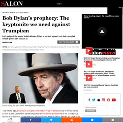 Bob Dylan’s prophecy: The kryptonite we need against Trumpism