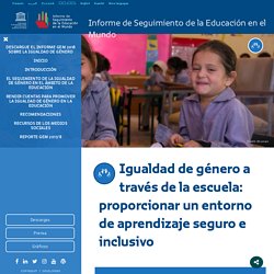 Igualdad de género a través de la escuela: proporcionar un entorno de aprendizaje seguro e inclusivo – Unesco