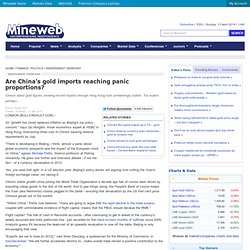 s premier mining and mining investment website Are China`s gold imports reaching panic proportions? - INDEPENDENT VIEWPOINT