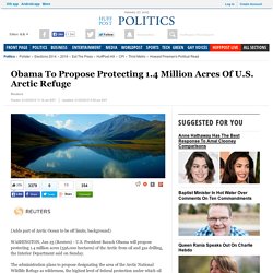 Obama To Propose Protecting 1.4 Million Acres Of U.S. Arctic Refuge